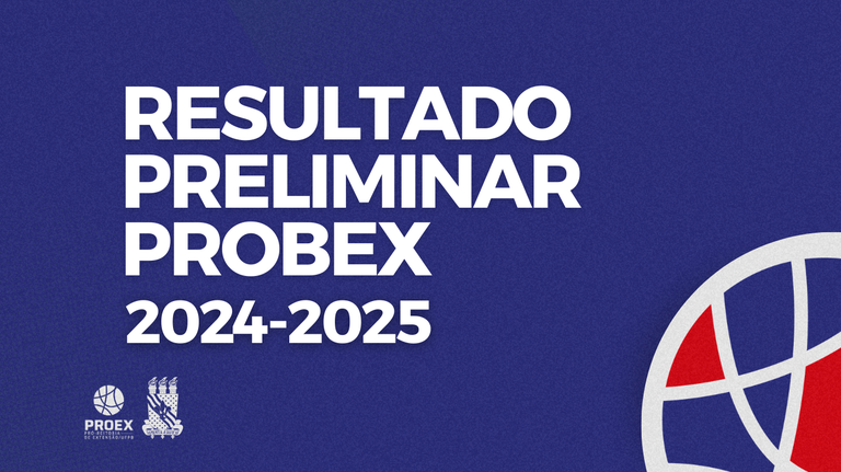 PROEX Torna Público o Resultado Preliminar do PROBEX ano 2024-2025.
